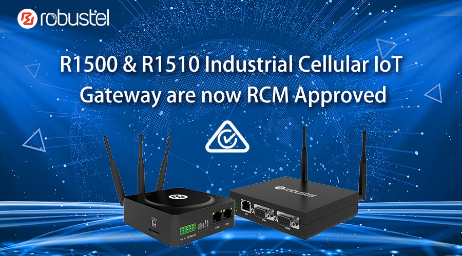 Robustel’s Lite Industrial IoT Gateways the R1500 & R1510 are now RCM Approved
